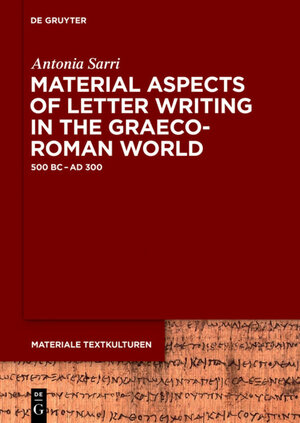 Buchcover Material Aspects of Letter Writing in the Graeco-Roman World | Antonia Sarri | EAN 9783110423488 | ISBN 3-11-042348-0 | ISBN 978-3-11-042348-8