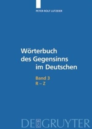 Buchcover Peter Rolf Lutzeier: Wörterbuch des Gegensinns im Deutschen / R-Z | Peter Rolf Lutzeier | EAN 9783110423600 | ISBN 3-11-042360-X | ISBN 978-3-11-042360-0