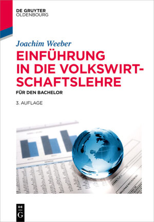 Buchcover Einführung in die Volkswirtschaftslehre | Joachim Weeber | EAN 9783110423792 | ISBN 3-11-042379-0 | ISBN 978-3-11-042379-2