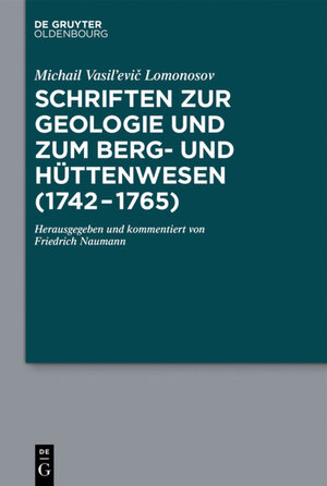 Buchcover Schriften zur Geologie und zum Berg- und Hüttenwesen (1742-1765) | Michail Vasil‘evič Lomonosov | EAN 9783110424065 | ISBN 3-11-042406-1 | ISBN 978-3-11-042406-5