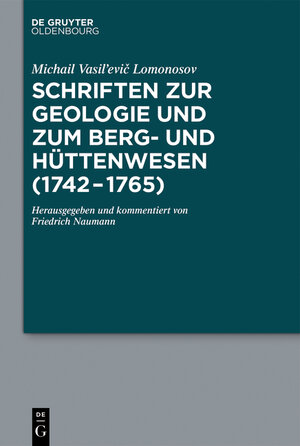 Buchcover Schriften zur Geologie und zum Berg- und Hüttenwesen (1742-1765) | Michail Vasil‘evi? Lomonosov | EAN 9783110424072 | ISBN 3-11-042407-X | ISBN 978-3-11-042407-2