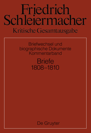 Buchcover Friedrich Schleiermacher: Kritische Gesamtausgabe. Briefwechsel und... / Briefwechsel 1808-1810 | Sarah Schmidt | EAN 9783110426939 | ISBN 3-11-042693-5 | ISBN 978-3-11-042693-9