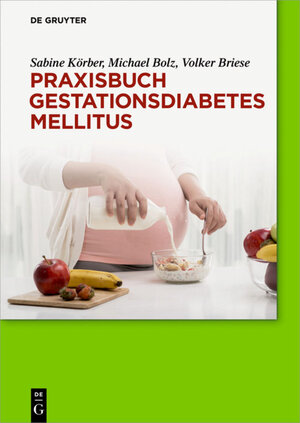 Buchcover Praxisbuch Gestationsdiabetes mellitus | Sabine Körber | EAN 9783110428087 | ISBN 3-11-042808-3 | ISBN 978-3-11-042808-7