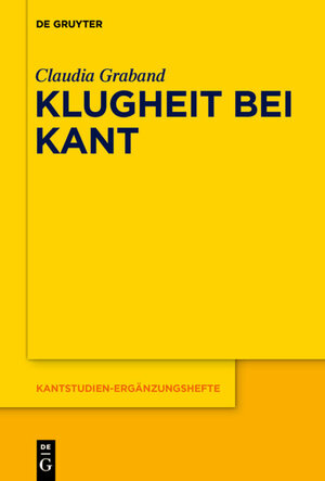 Buchcover Klugheit bei Kant | Claudia Graband | EAN 9783110428254 | ISBN 3-11-042825-3 | ISBN 978-3-11-042825-4