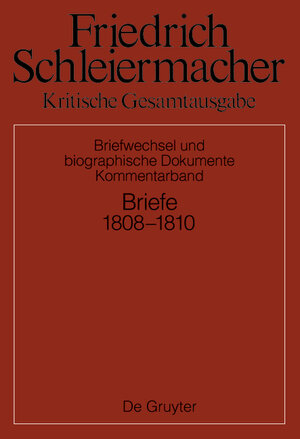 Buchcover Friedrich Schleiermacher: Kritische Gesamtausgabe. Briefwechsel und... / Briefwechsel 1808-1810 | Sarah Schmidt | EAN 9783110428285 | ISBN 3-11-042828-8 | ISBN 978-3-11-042828-5