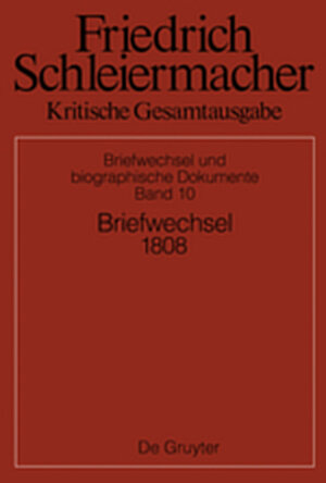 Buchcover Friedrich Schleiermacher: Kritische Gesamtausgabe. Briefwechsel und... / Briefwechsel 1808  | EAN 9783110428438 | ISBN 3-11-042843-1 | ISBN 978-3-11-042843-8