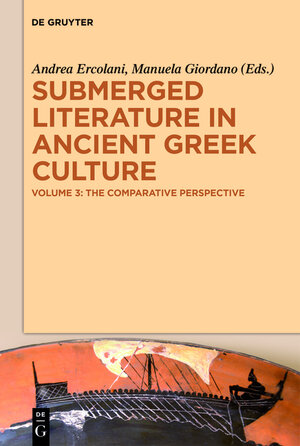 Buchcover Submerged Literature in Ancient Greek Culture / The Comparative Perspective | EAN 9783110428667 | ISBN 3-11-042866-0 | ISBN 978-3-11-042866-7