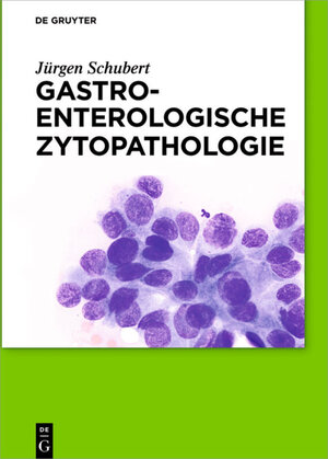 Buchcover Gastroenterologische Zytopathologie | Jürgen Schubert | EAN 9783110429534 | ISBN 3-11-042953-5 | ISBN 978-3-11-042953-4