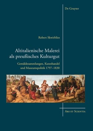 Buchcover Altitalienische Malerei als preußisches Kulturgut | Robert Skwirblies | EAN 9783110430523 | ISBN 3-11-043052-5 | ISBN 978-3-11-043052-3