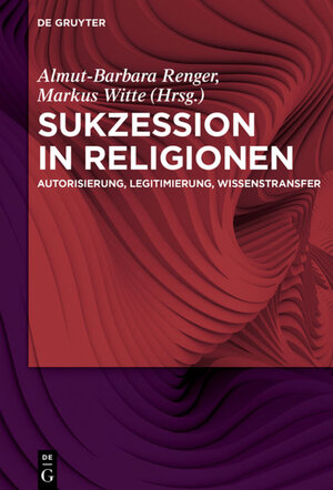 Buchcover Sukzession in Religionen  | EAN 9783110431667 | ISBN 3-11-043166-1 | ISBN 978-3-11-043166-7