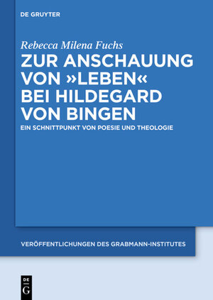 Buchcover Zur Anschauung von "Leben" bei Hildegard von Bingen | Rebecca Milena Fuchs | EAN 9783110432633 | ISBN 3-11-043263-3 | ISBN 978-3-11-043263-3