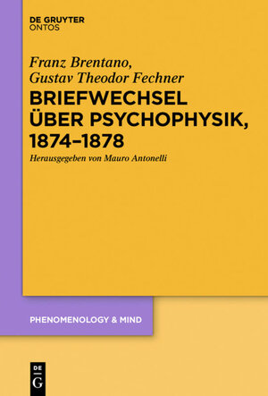 Buchcover Briefwechsel über Psychophysik, 1874–1878 | Franz Brentano | EAN 9783110432671 | ISBN 3-11-043267-6 | ISBN 978-3-11-043267-1