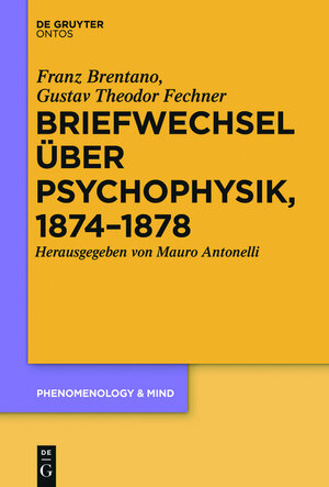 Buchcover Briefwechsel über Psychophysik, 1874–1878 | Franz Brentano | EAN 9783110432688 | ISBN 3-11-043268-4 | ISBN 978-3-11-043268-8