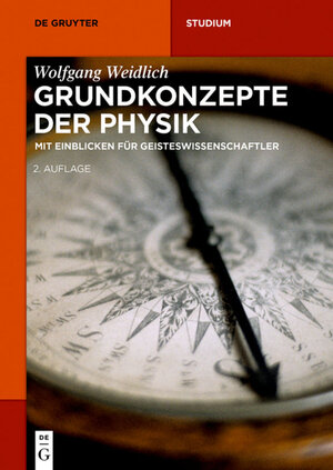 Buchcover Grundkonzepte der Physik | Wolfgang Weidlich | EAN 9783110434552 | ISBN 3-11-043455-5 | ISBN 978-3-11-043455-2