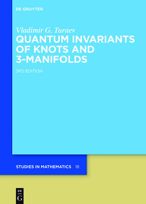 Buchcover Quantum Invariants of Knots and 3-Manifolds | Vladimir G. Turaev | EAN 9783110435238 | ISBN 3-11-043523-3 | ISBN 978-3-11-043523-8