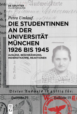Buchcover Die Studentinnen an der Universität München 1926 bis 1945 | Petra Umlauf | EAN 9783110437171 | ISBN 3-11-043717-1 | ISBN 978-3-11-043717-1