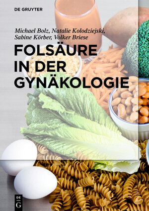 Buchcover Folsäure in der Gynäkologie | Michael Bolz | EAN 9783110437188 | ISBN 3-11-043718-X | ISBN 978-3-11-043718-8