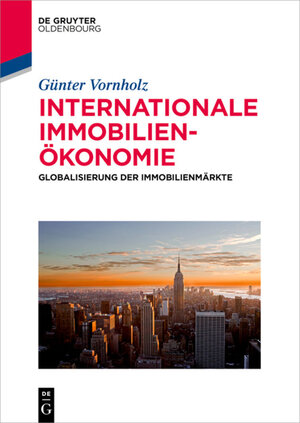 Buchcover Internationale Immobilienökonomie | Günter Vornholz | EAN 9783110437829 | ISBN 3-11-043782-1 | ISBN 978-3-11-043782-9