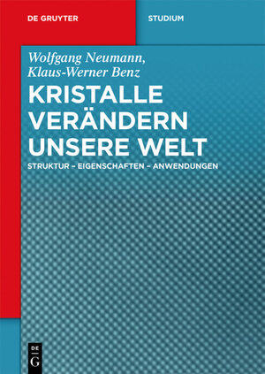 Buchcover Kristalle verändern unsere Welt | Wolfgang Neumann | EAN 9783110439076 | ISBN 3-11-043907-7 | ISBN 978-3-11-043907-6