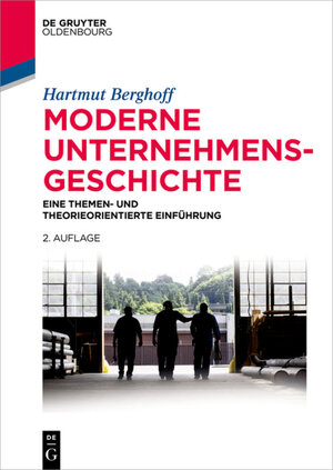 Buchcover Moderne Unternehmensgeschichte | Hartmut Berghoff | EAN 9783110439496 | ISBN 3-11-043949-2 | ISBN 978-3-11-043949-6