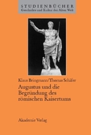 Buchcover Augustus und die Begründung des römischen Kaisertums | Klaus Bringmann | EAN 9783110440652 | ISBN 3-11-044065-2 | ISBN 978-3-11-044065-2