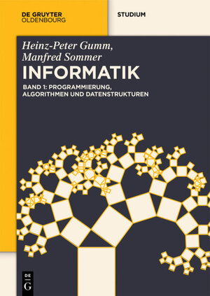 Buchcover Heinz-Peter Gumm; Manfred Sommer: Grundlagen der Informatik / Programmierung, Algorithmen und Datenstrukturen | Heinz-Peter Gumm | EAN 9783110442267 | ISBN 3-11-044226-4 | ISBN 978-3-11-044226-7