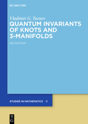 Buchcover Quantum Invariants of Knots and 3-Manifolds | Vladimir G. Turaev | EAN 9783110442663 | ISBN 3-11-044266-3 | ISBN 978-3-11-044266-3