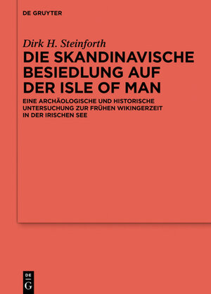 Buchcover Die skandinavische Besiedlung auf der Isle of Man | Dirk Steinforth | EAN 9783110443271 | ISBN 3-11-044327-9 | ISBN 978-3-11-044327-1