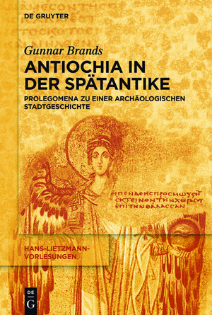 Buchcover Antiochia in der Spätantike | Gunnar Brands | EAN 9783110443950 | ISBN 3-11-044395-3 | ISBN 978-3-11-044395-0