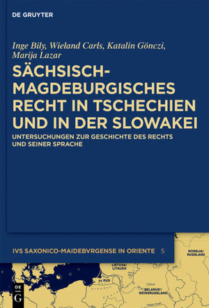 Buchcover Sächsisch-magdeburgisches Recht in Tschechien und in der Slowakei | Inge Bily | EAN 9783110444025 | ISBN 3-11-044402-X | ISBN 978-3-11-044402-5