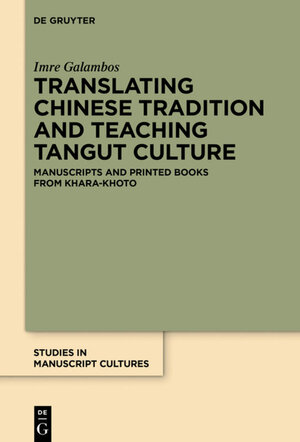 Buchcover Translating Chinese Tradition and Teaching Tangut Culture | Imre Galambos | EAN 9783110444063 | ISBN 3-11-044406-2 | ISBN 978-3-11-044406-3