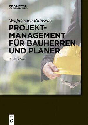 Buchcover Projektmanagement für Bauherren und Planer | Wolfdietrich Kalusche | EAN 9783110444988 | ISBN 3-11-044498-4 | ISBN 978-3-11-044498-8