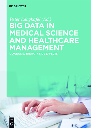 Buchcover Big Data in Medical Science and Healthcare Management  | EAN 9783110445381 | ISBN 3-11-044538-7 | ISBN 978-3-11-044538-1