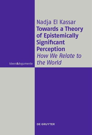 Buchcover Towards a Theory of Epistemically Significant Perception | Nadja El Kassar | EAN 9783110445633 | ISBN 3-11-044563-8 | ISBN 978-3-11-044563-3