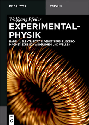 Buchcover Wolfgang Pfeiler: Experimentalphysik / Elektrizität, Magnetismus, Elektromagnetische Schwingungen und Wellen | Wolfgang Pfeiler | EAN 9783110445695 | ISBN 3-11-044569-7 | ISBN 978-3-11-044569-5