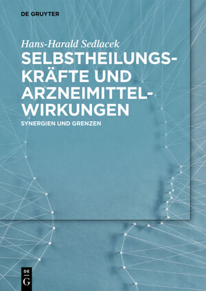 Buchcover Selbstheilungskräfte und Arzneimittelwirkungen | Hans-Harald Sedlacek | EAN 9783110446074 | ISBN 3-11-044607-3 | ISBN 978-3-11-044607-4