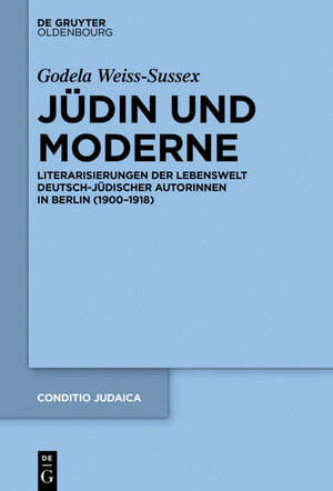 Buchcover Jüdin und Moderne | Godela Weiss-Sussex | EAN 9783110447477 | ISBN 3-11-044747-9 | ISBN 978-3-11-044747-7