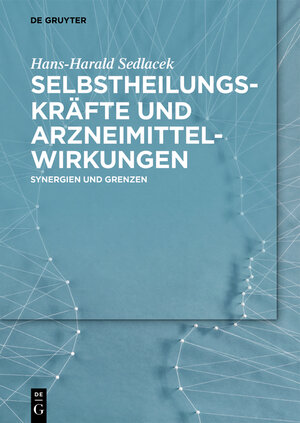 Buchcover Selbstheilungskräfte und Arzneimittelwirkungen | Hans-Harald Sedlacek | EAN 9783110447606 | ISBN 3-11-044760-6 | ISBN 978-3-11-044760-6