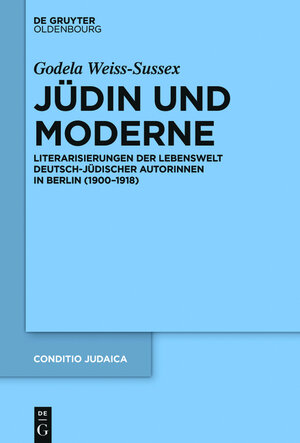 Buchcover Jüdin und Moderne | Godela Weiss-Sussex | EAN 9783110449556 | ISBN 3-11-044955-2 | ISBN 978-3-11-044955-6