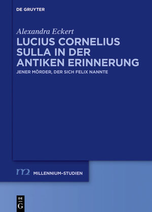 Buchcover Lucius Cornelius Sulla in der antiken Erinnerung | Alexandra Eckert | EAN 9783110449815 | ISBN 3-11-044981-1 | ISBN 978-3-11-044981-5