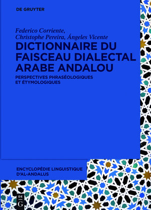 Buchcover Encyclopédie linguistique d’Al-Andalus / Dictionnaire du faisceau dialectal arabe andalou  | EAN 9783110450224 | ISBN 3-11-045022-4 | ISBN 978-3-11-045022-4