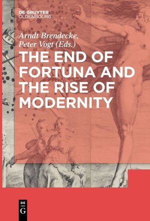 Buchcover The End of Fortuna and the Rise of Modernity  | EAN 9783110450422 | ISBN 3-11-045042-9 | ISBN 978-3-11-045042-2