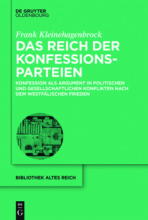 Buchcover Das Reich der Konfessionsparteien | Frank Kleinehagenbrock | EAN 9783110450439 | ISBN 3-11-045043-7 | ISBN 978-3-11-045043-9