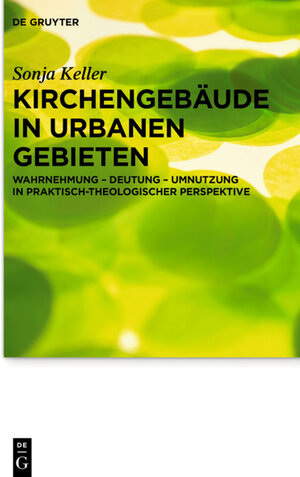 Buchcover Kirchengebäude in urbanen Gebieten | Sonja Keller | EAN 9783110451610 | ISBN 3-11-045161-1 | ISBN 978-3-11-045161-0