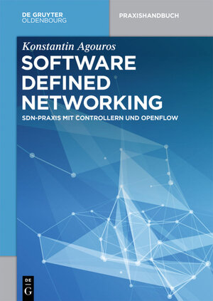 Buchcover Software Defined Networking | Konstantin Agouros | EAN 9783110451870 | ISBN 3-11-045187-5 | ISBN 978-3-11-045187-0