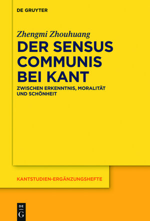 Buchcover Der sensus communis bei Kant | Zhengmi Zhouhuang | EAN 9783110451924 | ISBN 3-11-045192-1 | ISBN 978-3-11-045192-4