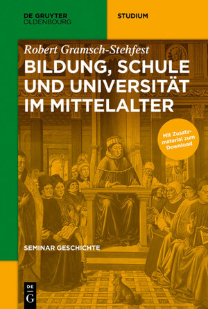 Buchcover Seminar Geschichte / Bildung, Schule und Universität im Mittelalter | Robert Gramsch-Stehfest | EAN 9783110452341 | ISBN 3-11-045234-0 | ISBN 978-3-11-045234-1