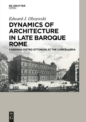 Buchcover Dynamics of Architecture in Late Baroque Rome | Edward Olszewski | EAN 9783110452464 | ISBN 3-11-045246-4 | ISBN 978-3-11-045246-4
