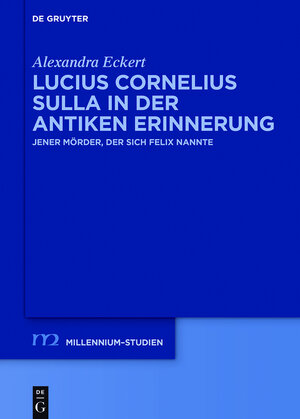 Buchcover Lucius Cornelius Sulla in der antiken Erinnerung | Alexandra Eckert | EAN 9783110454147 | ISBN 3-11-045414-9 | ISBN 978-3-11-045414-7