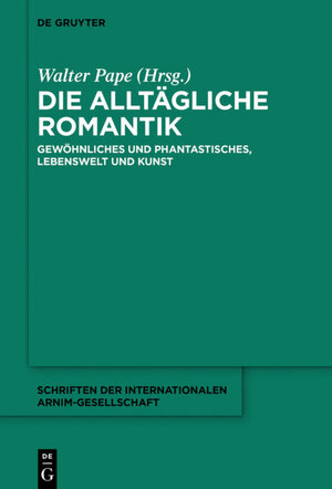Buchcover Die alltägliche Romantik  | EAN 9783110455373 | ISBN 3-11-045537-4 | ISBN 978-3-11-045537-3